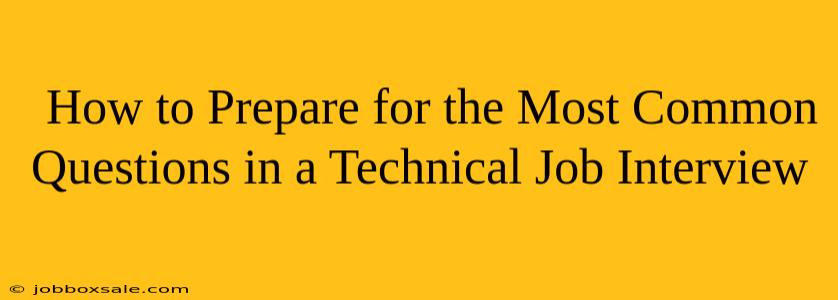  How to Prepare for the Most Common Questions in a Technical Job Interview                  